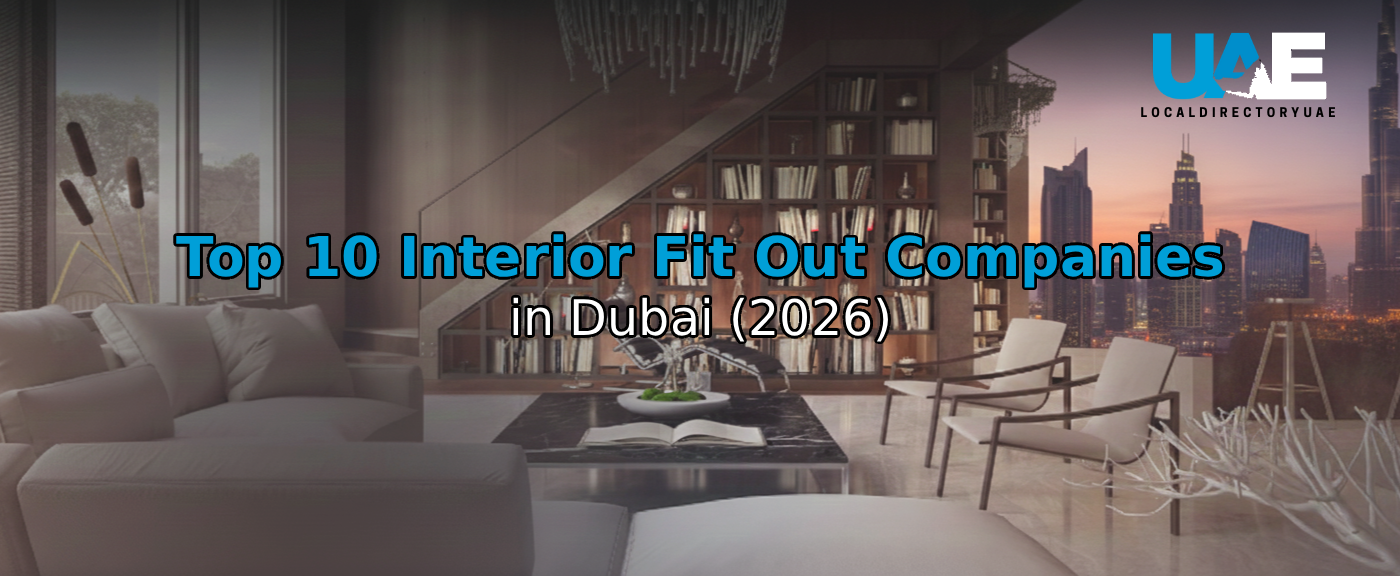 Top 10 Interior Fit Out Companies in Dubai (2026) – Transforming Spaces with Style