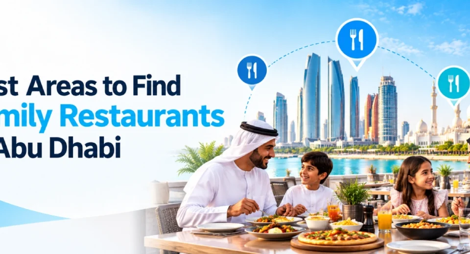 Best Areas to Find Family Restaurants in Abu Dhabi