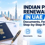 Indian Passport Renewal in UAE: Documents, Fees and Step-by-Step Process